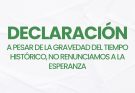 A pesar de la gravedad del tiempo histórico, no renunciamos a la esperanza